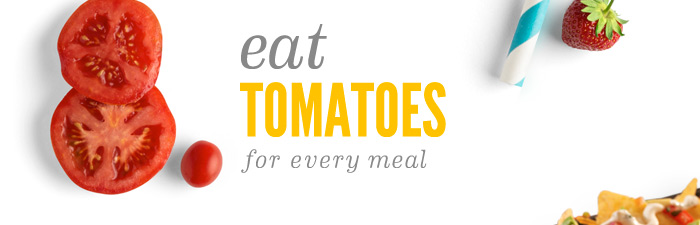 Eat Tomatoes for Every Meal